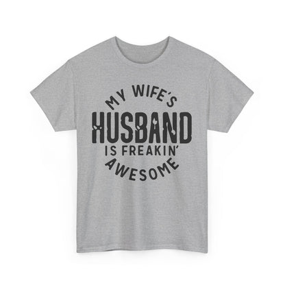 My Wife's Husband is Freakin' Awesome Funny T-shirt