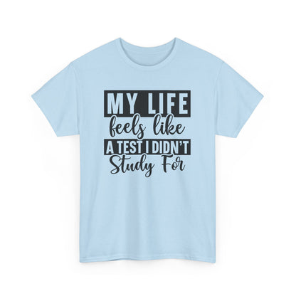 My Life Feels Like A Test I Didnt Study for Graphic T-shirt