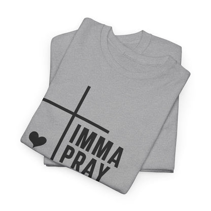 Imma Pray For You Heavy Cotton T-shirt