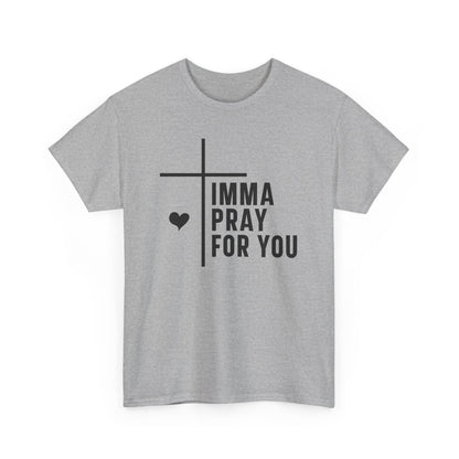 Imma Pray For You Heavy Cotton T-shirt