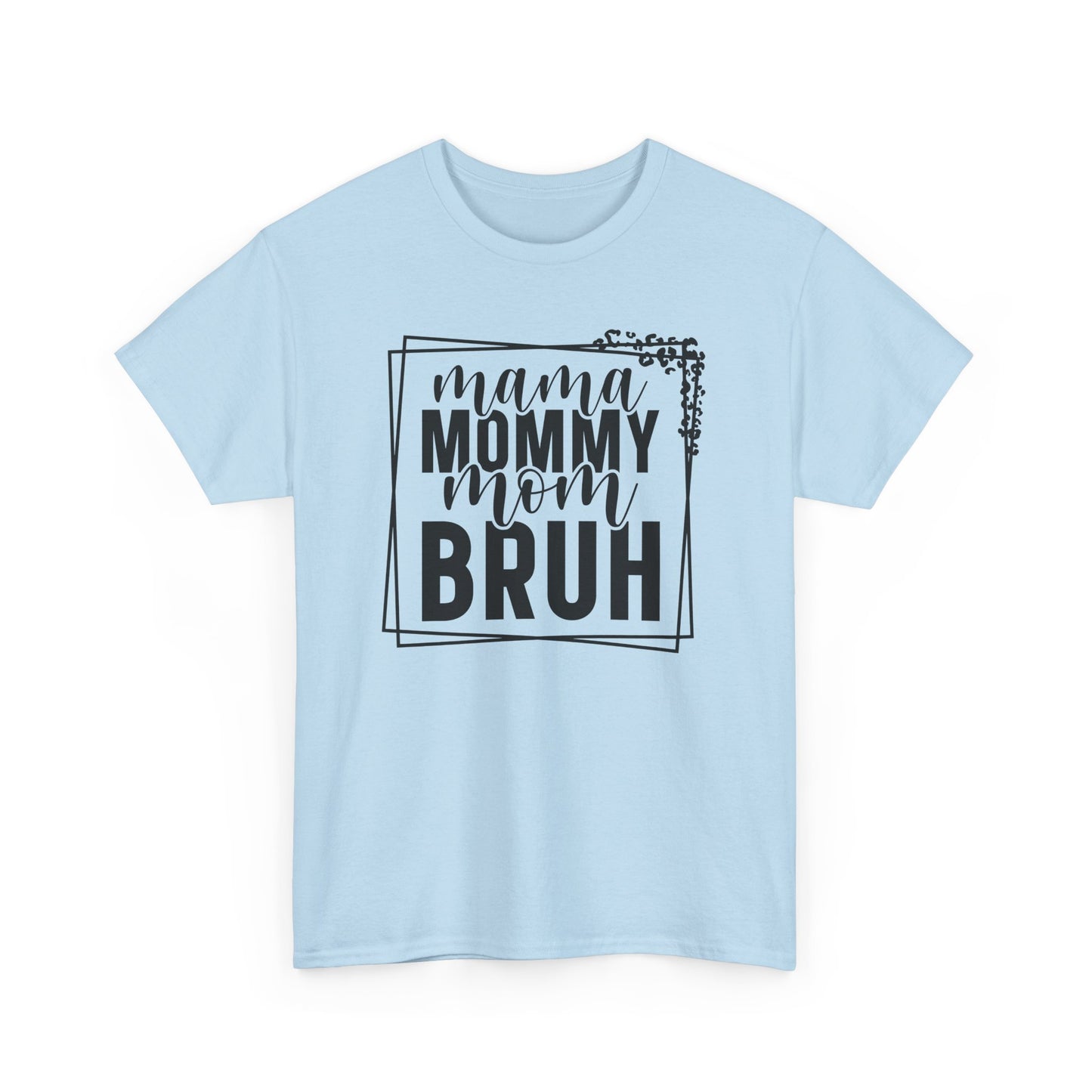 Mama Mommy Mom Bruh Heavy Cotton T-Shirt