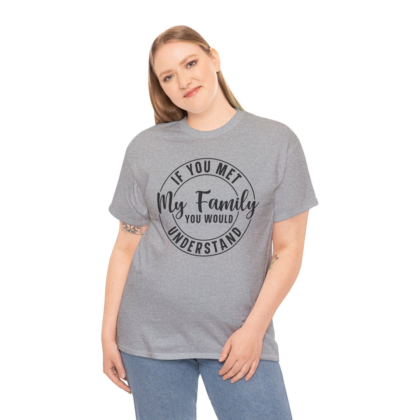 If You Met My Family Funny Heavy Cotton T-shirt