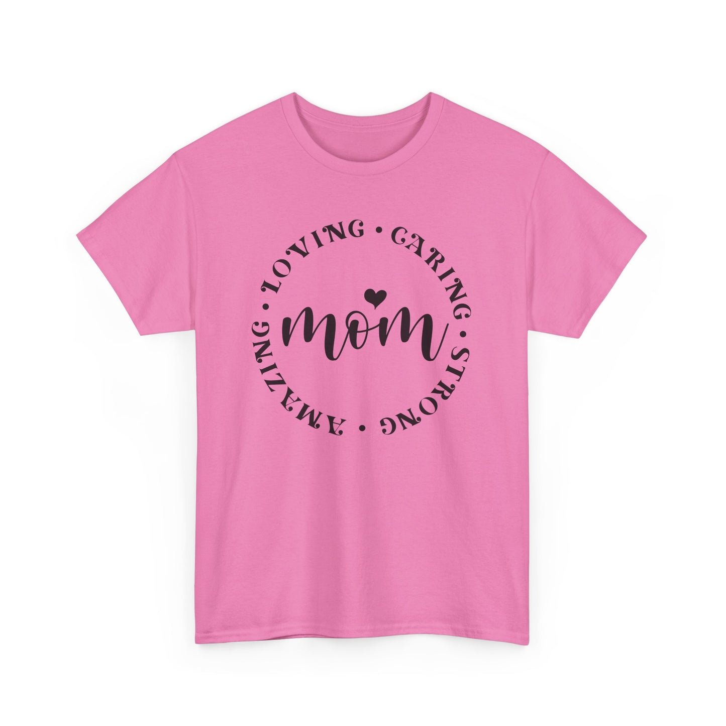 Loving, Caring, Strong, Amazing Mom Love T-shirt