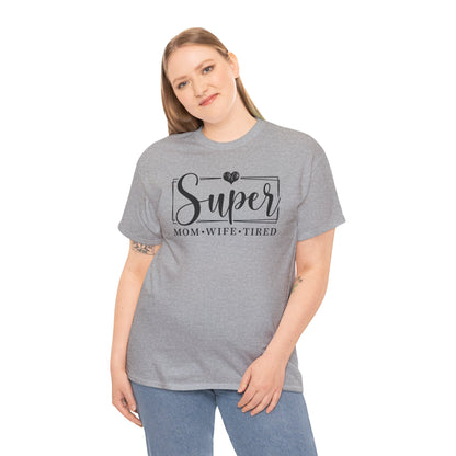 Super Mom, Wife, Tired Heavy Cotton T-Shirt