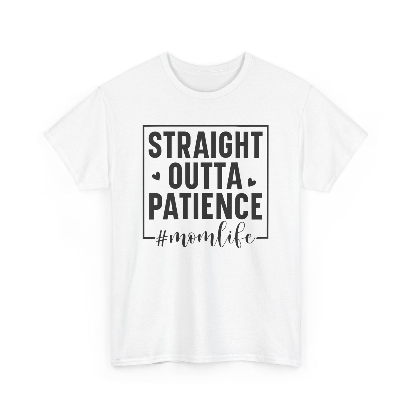 Straight Outta Patience Mom Life T-Shirt