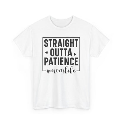 Straight Outta Patience Mom Life T-Shirt