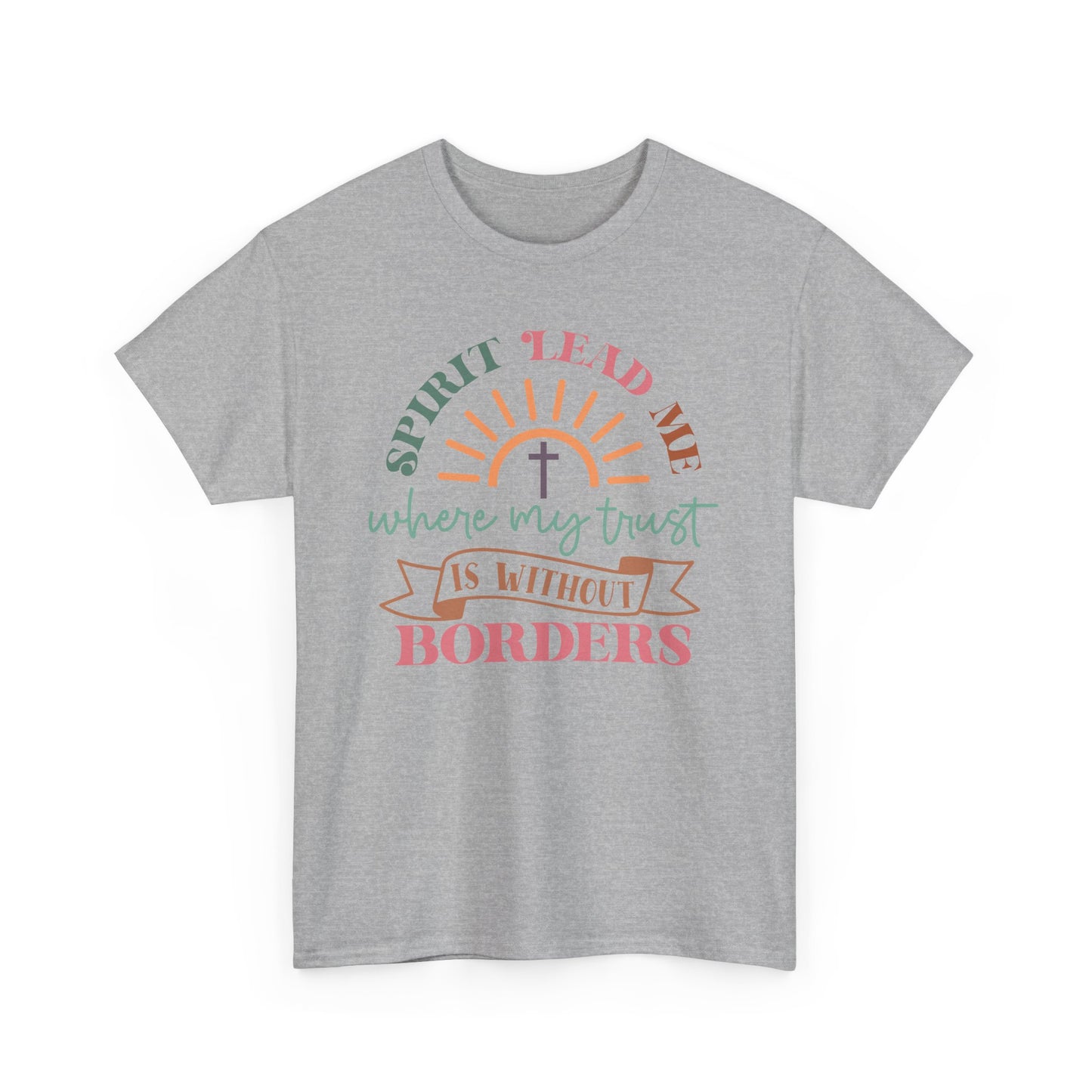 Spirit Lead Me Where My Trust Is Without Borders Unisex T-shirt