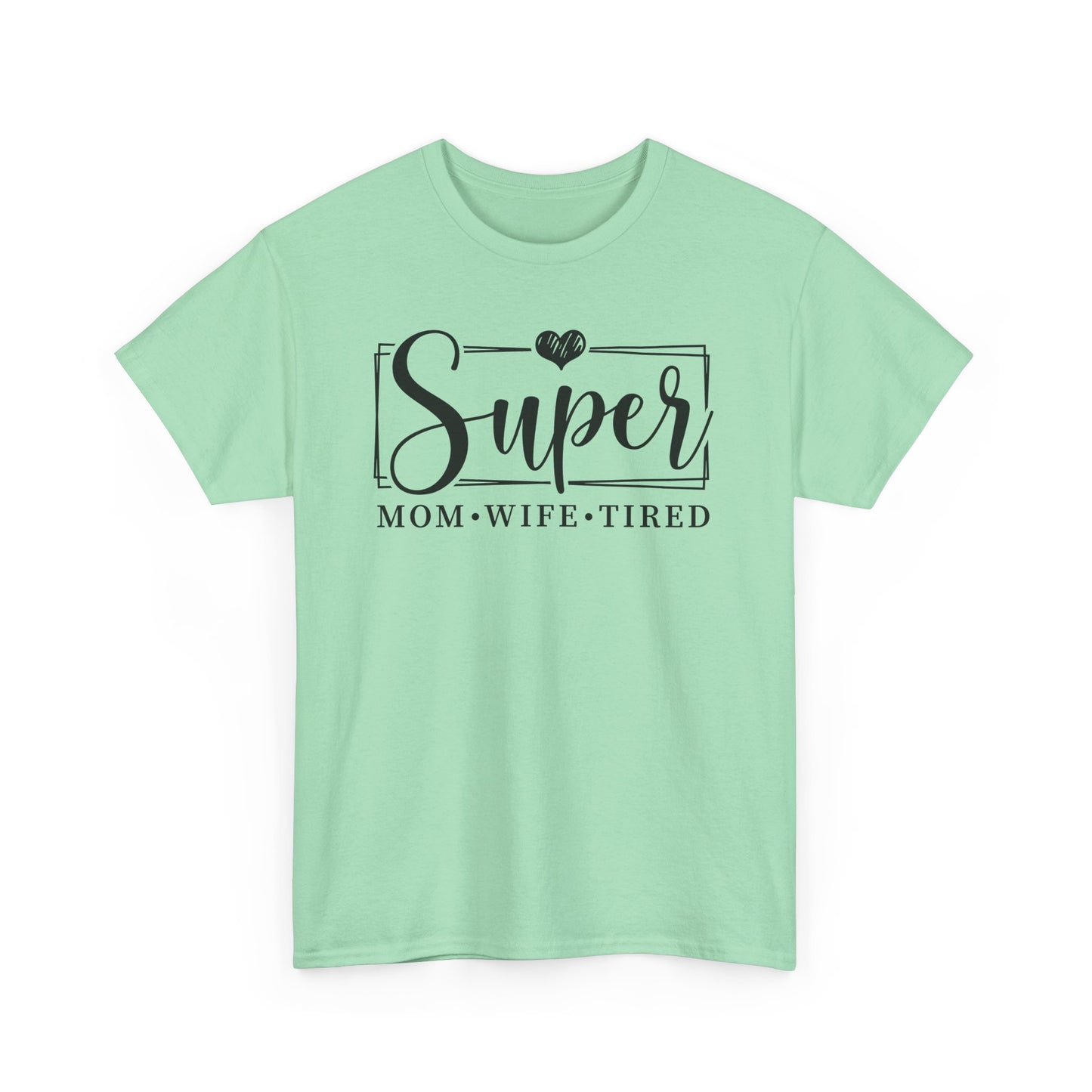 Super Mom, Wife, Tired Heavy Cotton T-Shirt