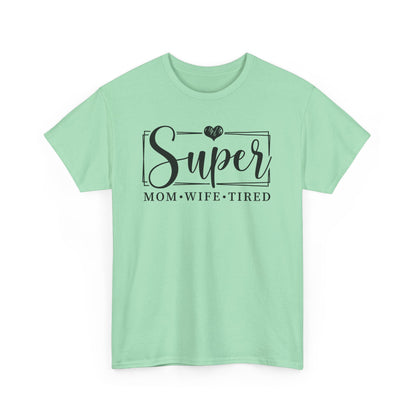 Super Mom, Wife, Tired Heavy Cotton T-Shirt