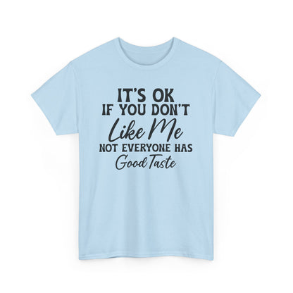 It's Ok If You Don't Like Me Heavy Cotton T-shirt