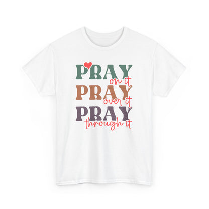 Pray On It Pray Over It Pray Through It Unisex T-shirt