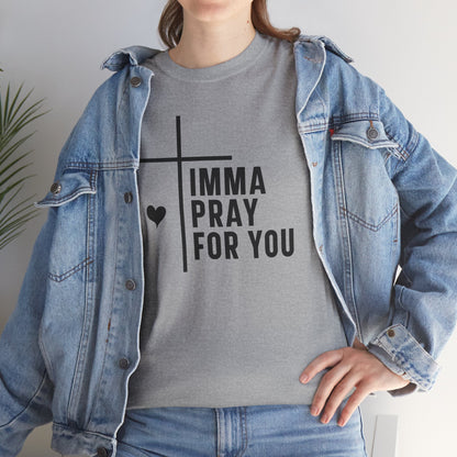 Imma Pray For You Heavy Cotton T-shirt