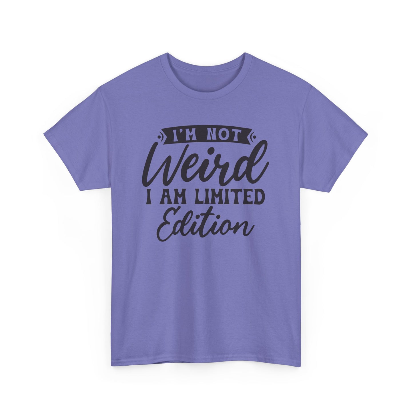 I'm Not Weird I Am Limited Edition Heavy Cotton T-shirt