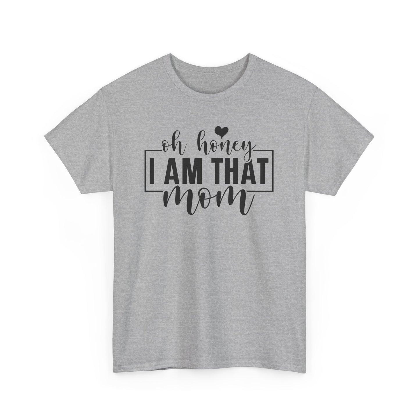 Oh Honey I Am That Mom Life T-Shirt