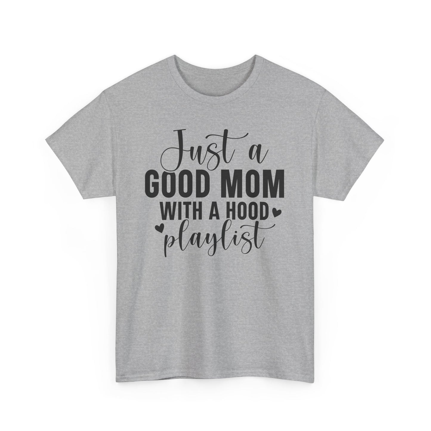 Just A Good Mom With A Hood Playlist Graphic T-shirt