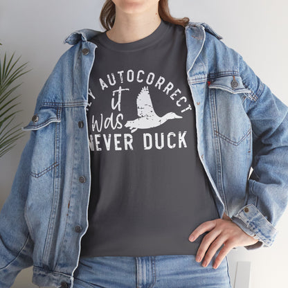 Hey autocorrect it was never duck Funny Unisex T-Shirt