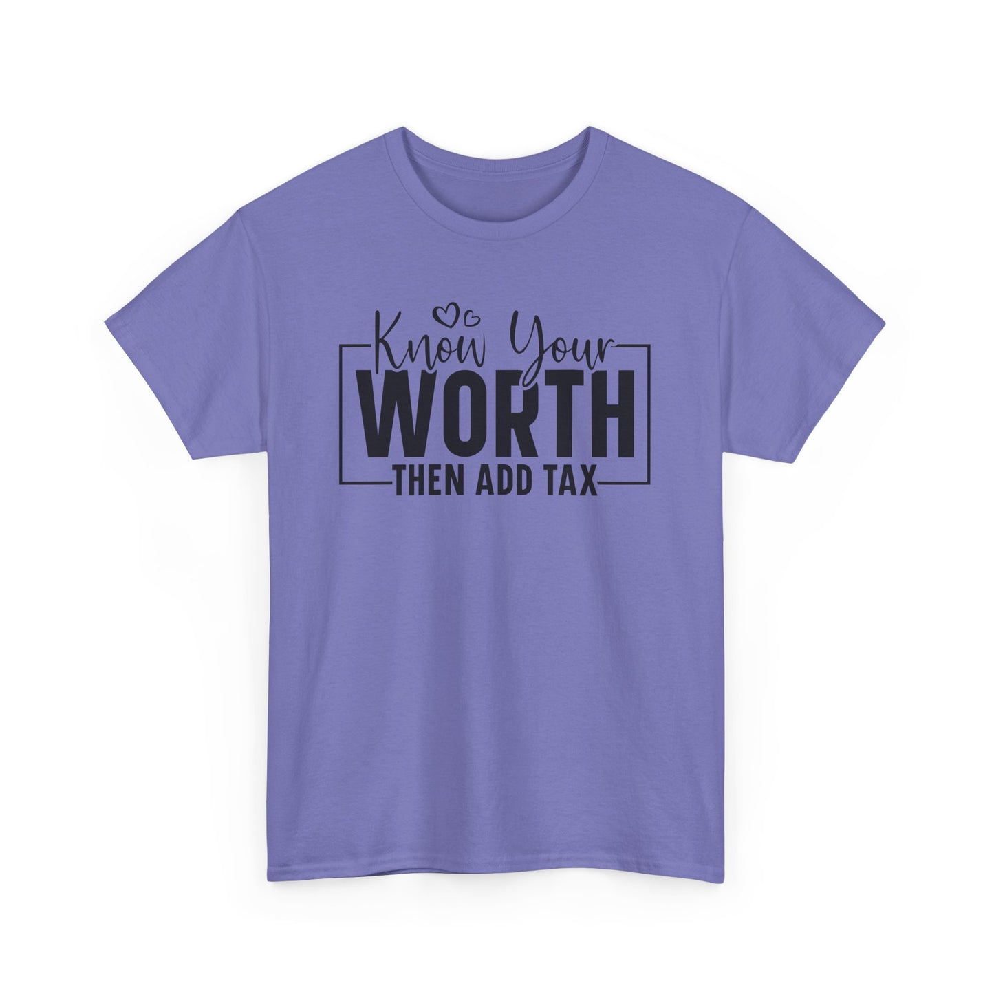 Know Your Worth Then Add Tax Unisex Heavy Cotton T-shirt