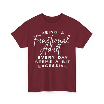 Being a Functional Adult Every Day Funny Unisex T-shirt