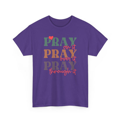 Pray On It Pray Over It Pray Through It Unisex T-shirt