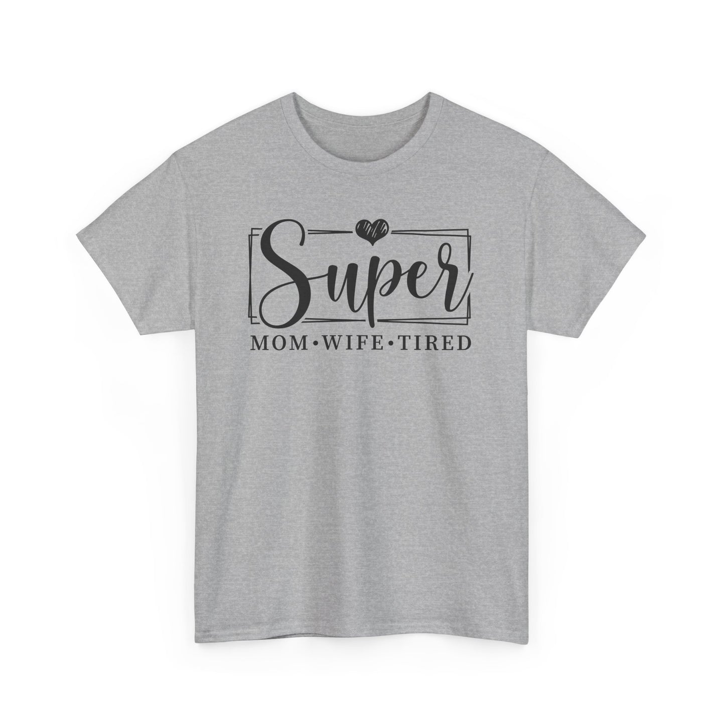 Super Mom, Wife, Tired Heavy Cotton T-Shirt