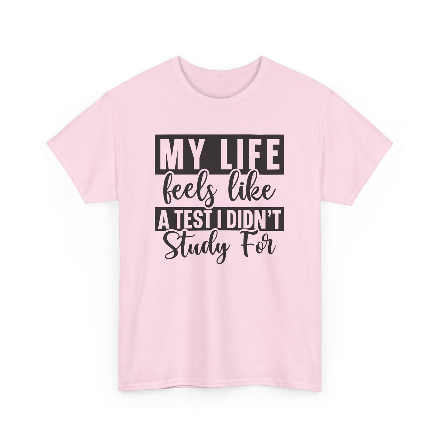 My Life Feels Like A Test I Didnt Study for Graphic T-shirt