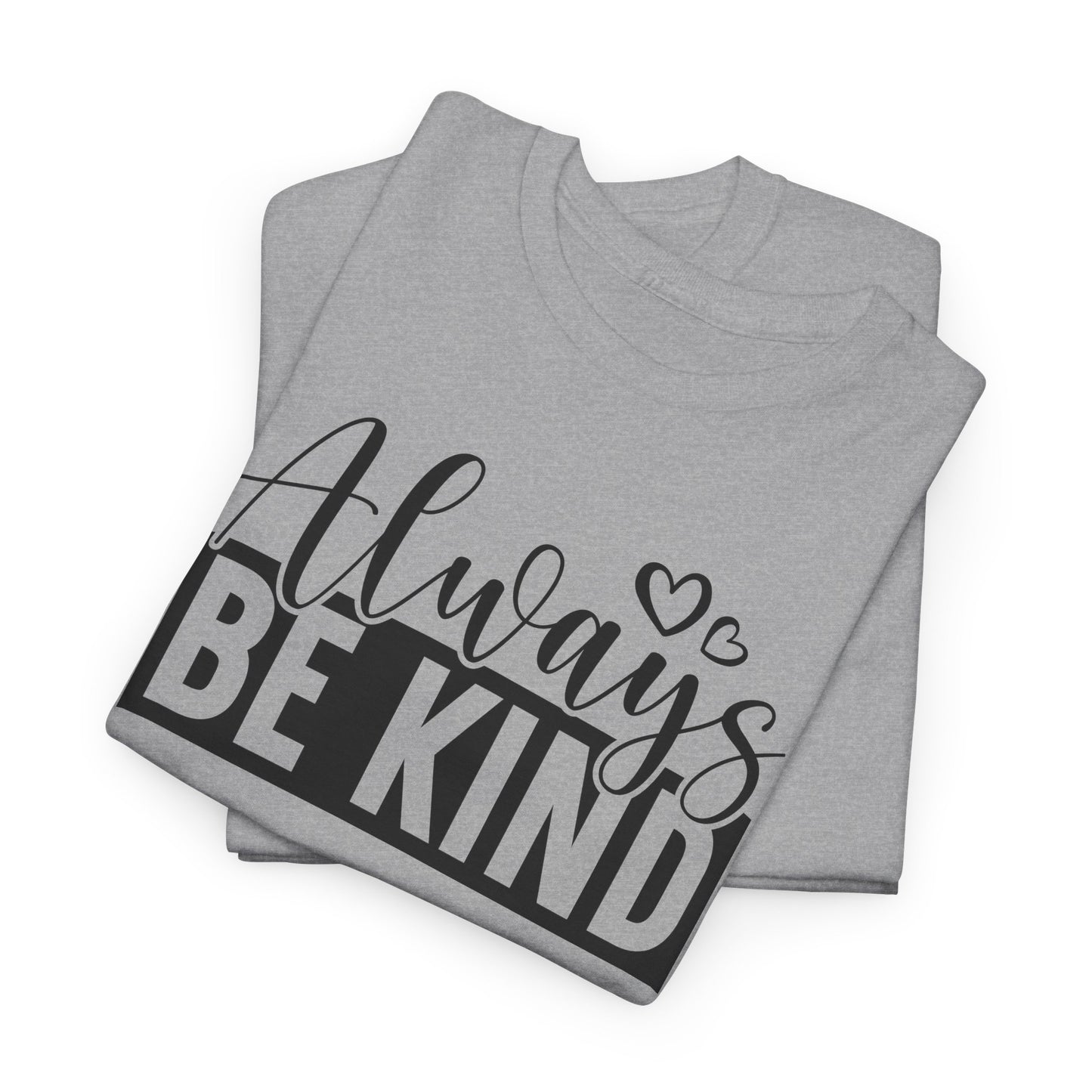 Always Be Kind Unisex Heavy Cotton T-shirt