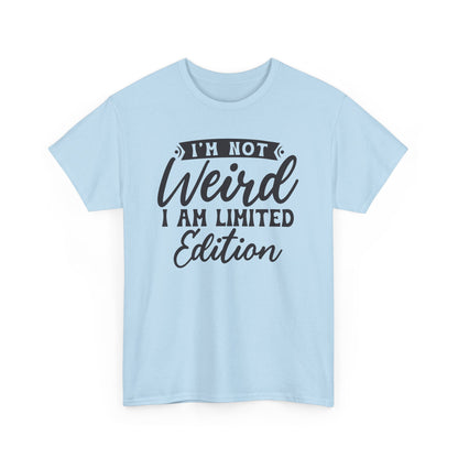 I'm Not Weird I Am Limited Edition Heavy Cotton T-shirt