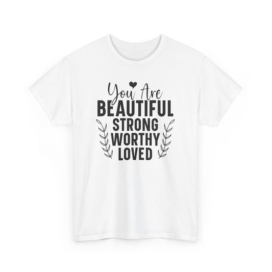 You Are Beautiful Strong Worthy Loved Heavy Cotton T-shirt