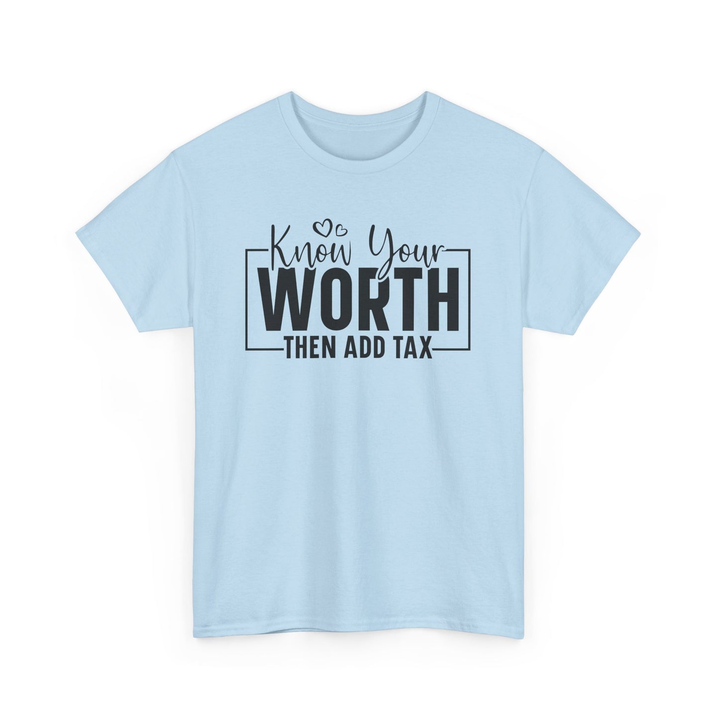 Know Your Worth Then Add Tax Unisex Heavy Cotton T-shirt