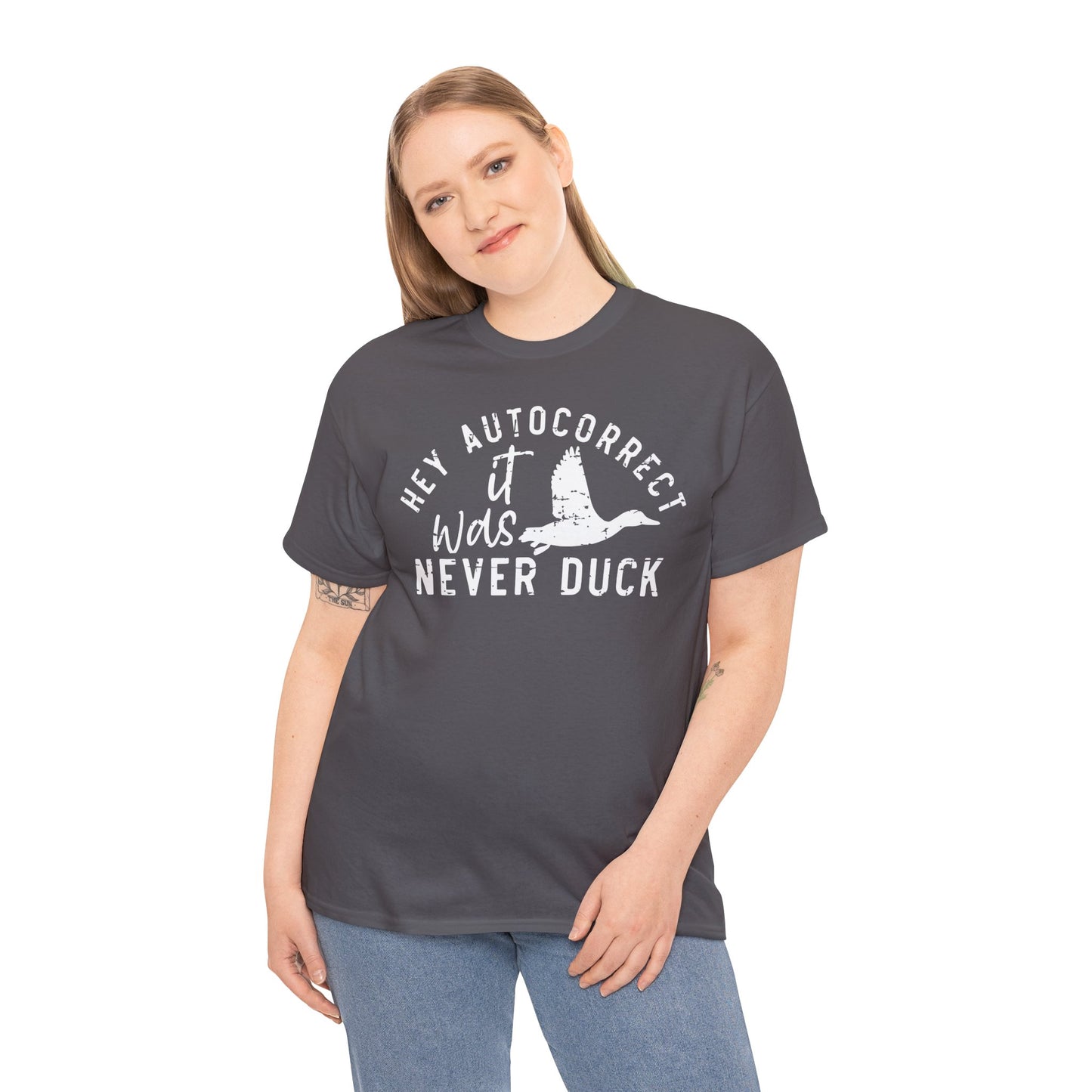 Hey autocorrect it was never duck Funny Unisex T-Shirt