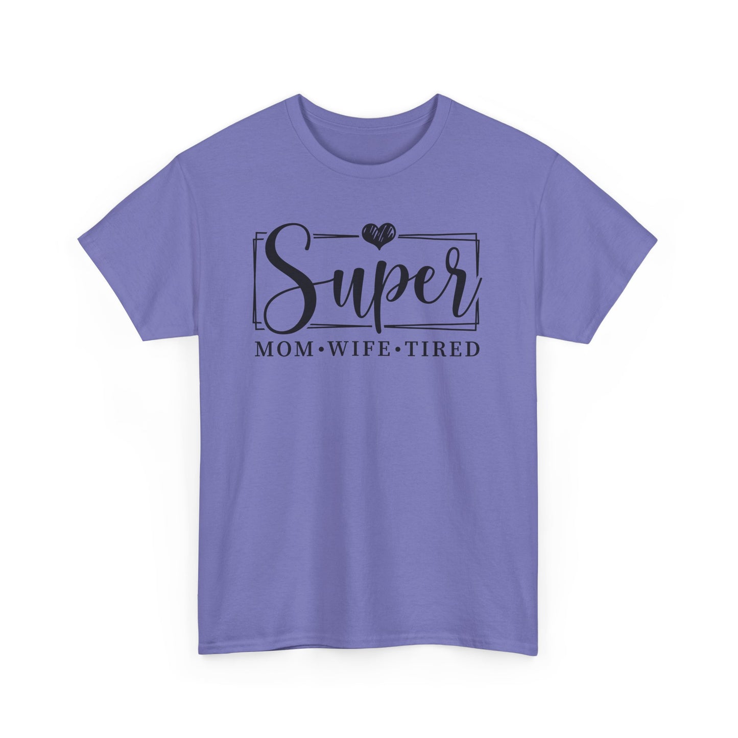 Super Mom, Wife, Tired Heavy Cotton T-Shirt