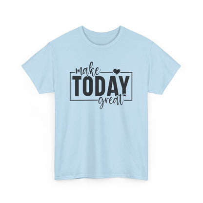 Make Today Great Design Graphic T-shirt