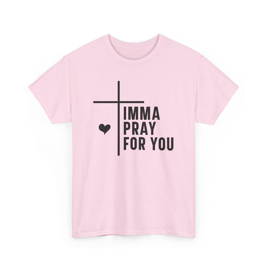 Imma Pray For You Heavy Cotton T-shirt