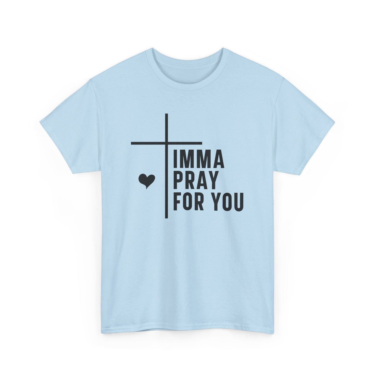 Imma Pray For You Heavy Cotton T-shirt