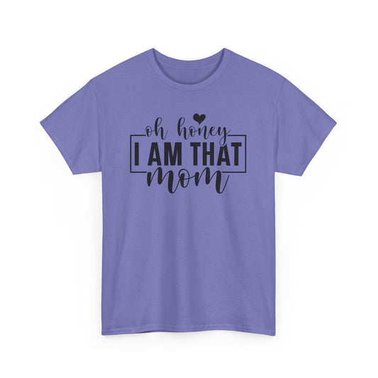 Oh Honey I Am That Mom Life T-Shirt