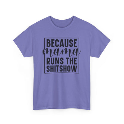 Because Mama Runs the Shitshow Heavy Cotton T-shirt