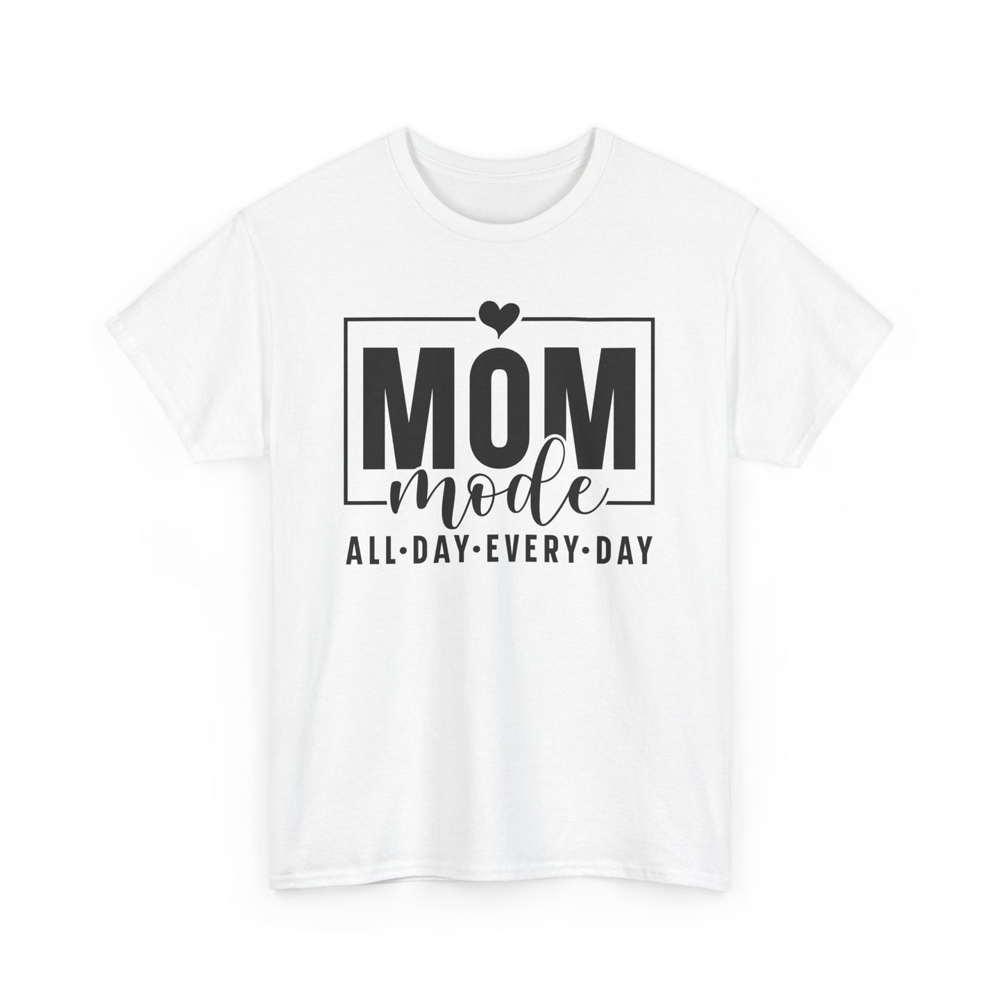 Mom Mode All Day Every Day Heavy Cotton T-shirt