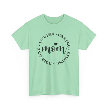 Loving, Caring, Strong, Amazing Mom Love T-shirt