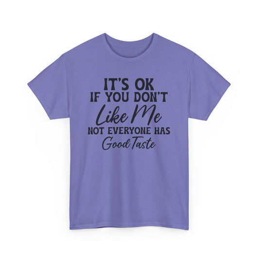 It's Ok If You Don't Like Me Heavy Cotton T-shirt