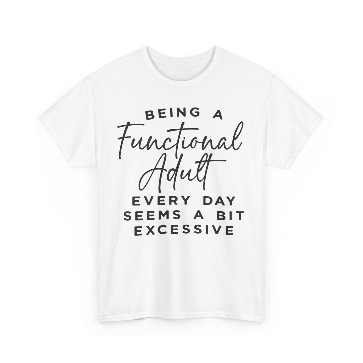 Being a Functional Adult Every Day Funny Unisex T-shirt