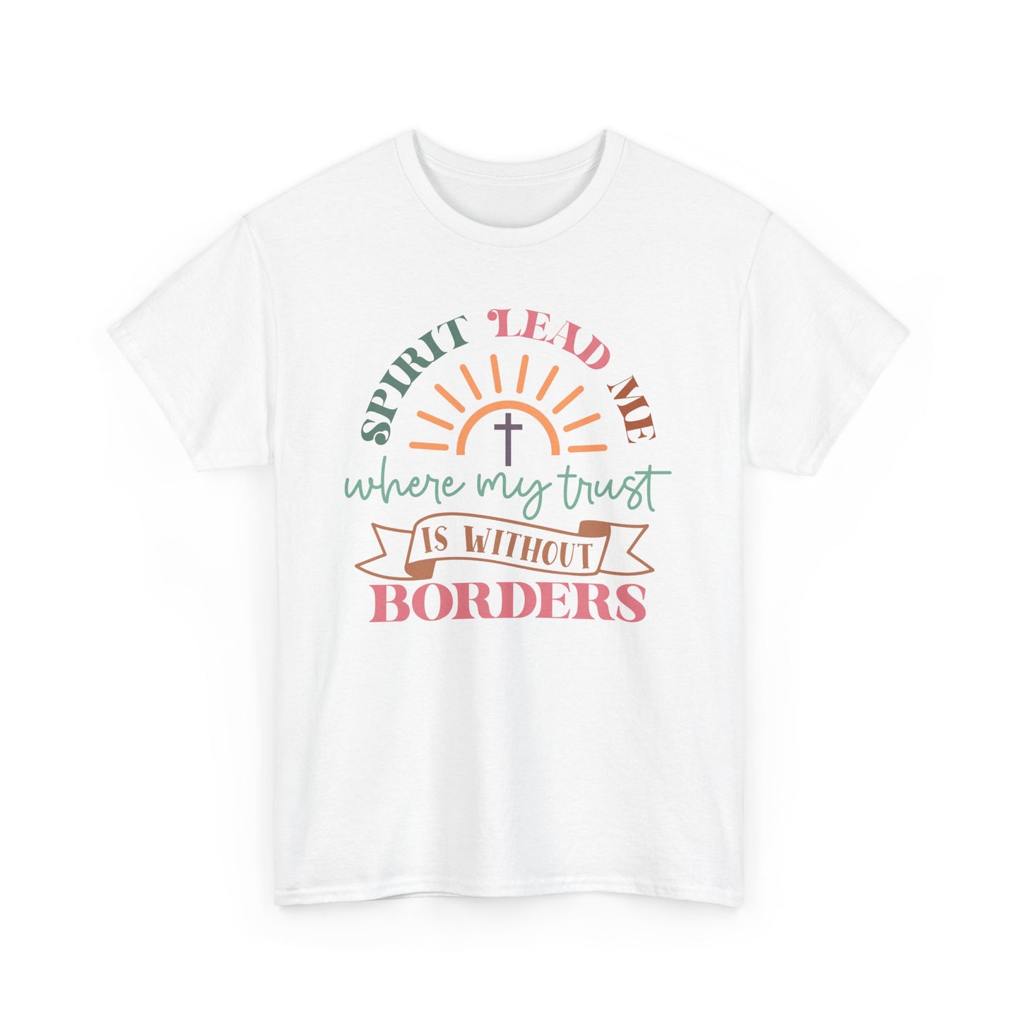 Spirit Lead Me Where My Trust Is Without Borders Unisex T-shirt