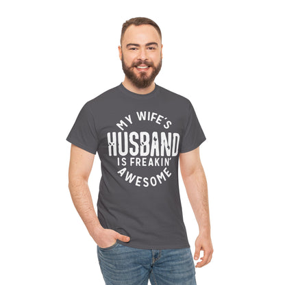 My Wife's Husband is Freakin' Awesome Funny T-shirt