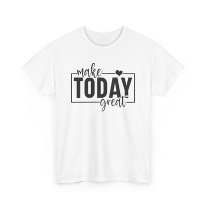 Make Today Great Design Graphic T-shirt