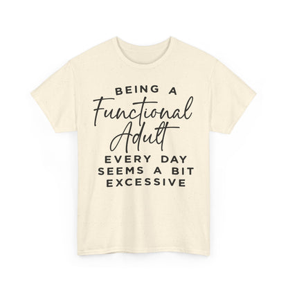 Being a Functional Adult Every Day Funny Unisex T-shirt