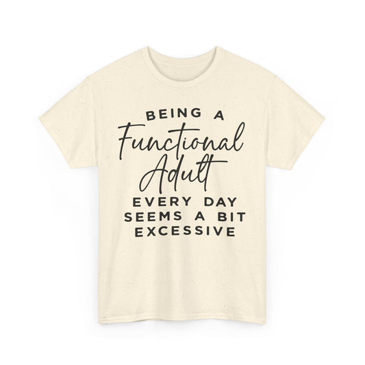 Being a Functional Adult Every Day Funny Unisex T-shirt