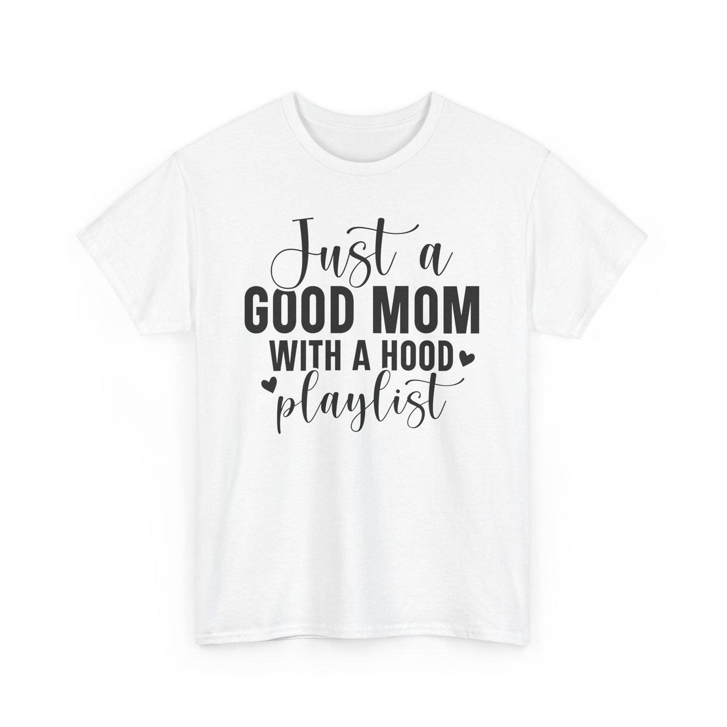 Just A Good Mom With A Hood Playlist Graphic T-shirt