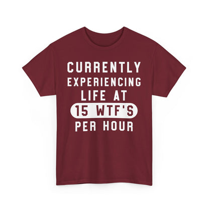 Currently experiencing life at 15 WTF's per hour Graphic Unisex T-shirt