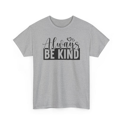 Always Be Kind Unisex Heavy Cotton T-shirt