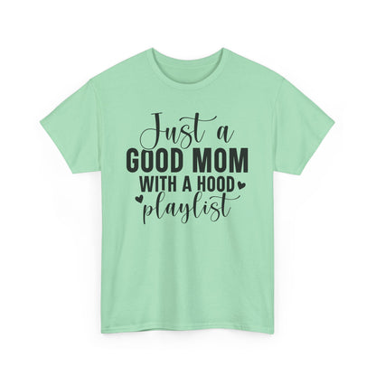 Just A Good Mom With A Hood Playlist Graphic T-shirt