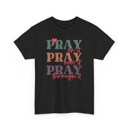 Pray On It Pray Over It Pray Through It Unisex T-shirt